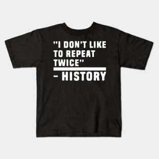 Funny History Quotes Kids T-Shirt